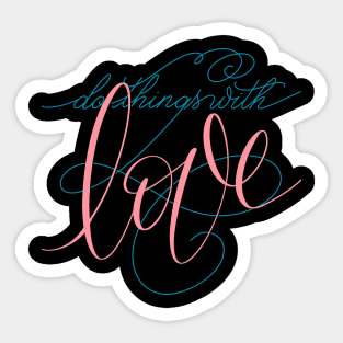 Do Things With Love Sticker